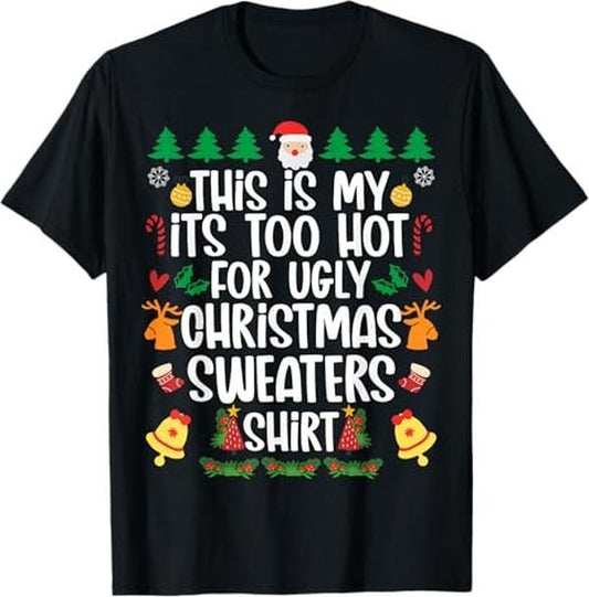 Funny Christmas Shirts, Funny This Is My It's Too Hot For Ugly Christmas Sweater T-Shirt - Menswear Top
