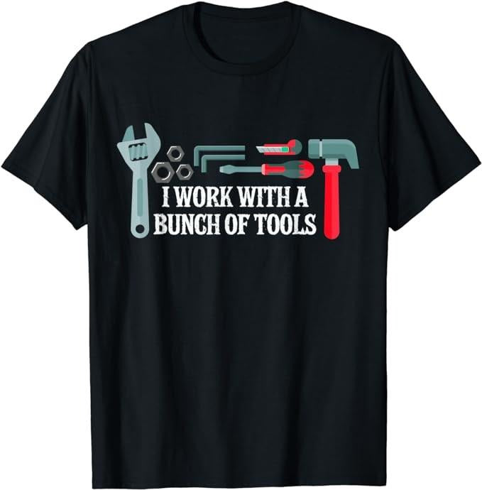 Funny Construction Work Shirts, I Work With A Bunch Of Tools T-Shirt Menswear Casual Cotton Hoodie, Sweatshirt