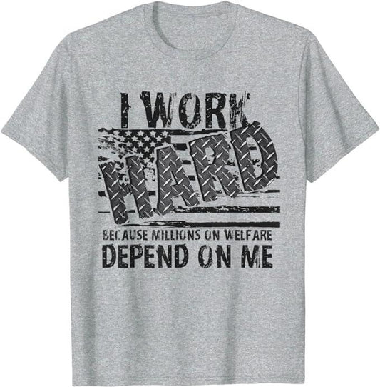 Funny Construction Work Shirts, Millions On Welfare Depend On Me - Funny Construction Work T-Shirt Menswear Casual Cotton Top Basic