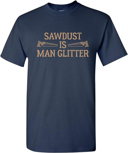 Funny Construction Work Shirts, Sawdust is Man Glitter Funny Dad Handyman Carpenter T Shirt Menswear Casual Cotton