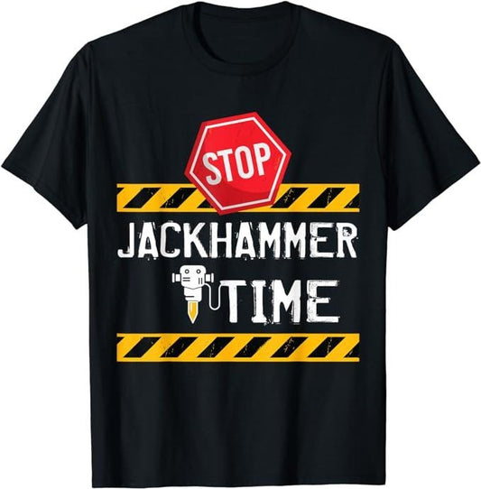 Funny Construction Work Shirts, Stop Jackhammer Time Funny Construction Joke T-shirt Menswear Casual Cotton