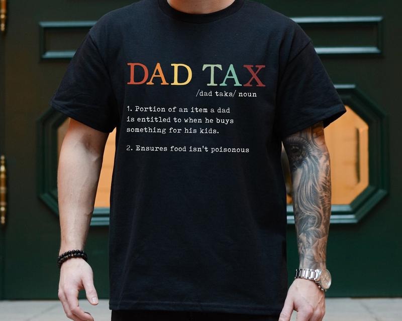 Funny Dad Shirt Dad Tax Shirt Hoodie Sweater Funny Gift For Dad Best Dad Shirt Fathers Day Gift Dad Birthday Gift Dad Life Gifts Dad Tee