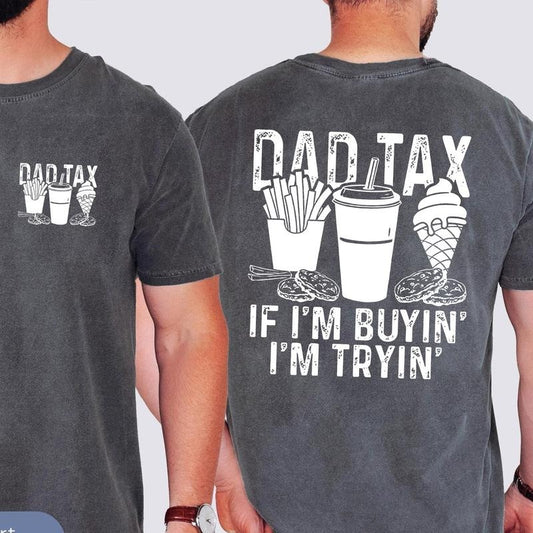 Funny Dad Tax 2 Sides Shirt, Funny Dad Gift for Fathers Day, Dad Birthday Gift Tee, Gift for Husband, Daddy Gift from Kids, Dad Tax T-Shirt