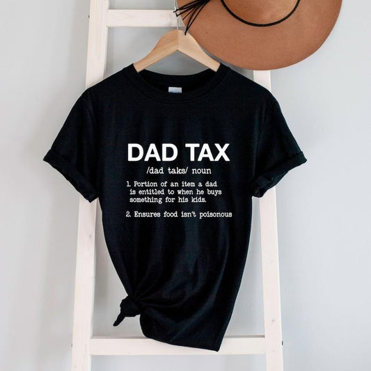 Funny Dad Tax Shirt,Dad Father Birthday Gift,Fathers Day Tee Shirt,Sarcastic Dad Grandpa Husband Shirt,Dad Christmas Gift,Funny Saying Shirt style 02