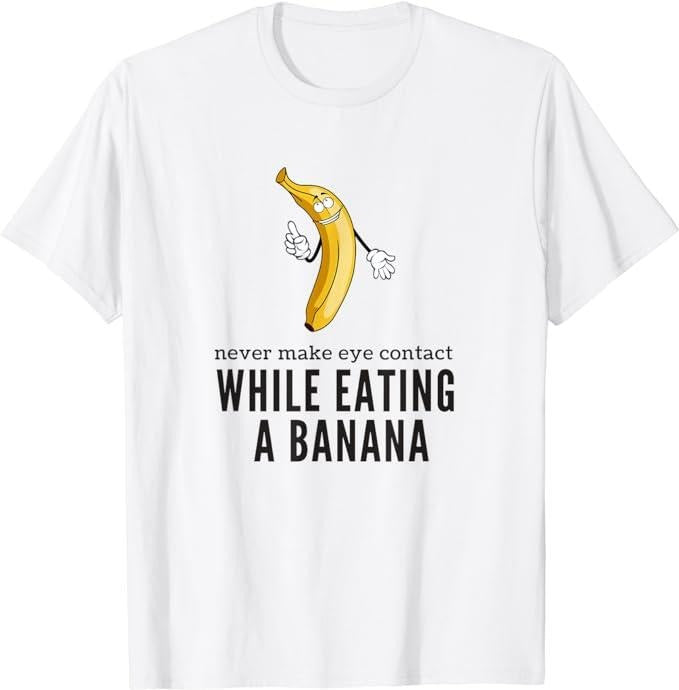 Funny Dark Humor Shirts For Men, Eye Contacts While Eating A Banana Adult Humor Dirty Jokes T-Shirt Menswear Casual Cotton Smooth Top