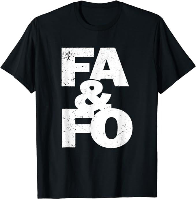 Funny Dark Humor Shirts For Men, F Around And Find Out FAFO F.A.F.O FA&FO FA And FO T-Shirt Menswear Casual Cotton Fashion Top