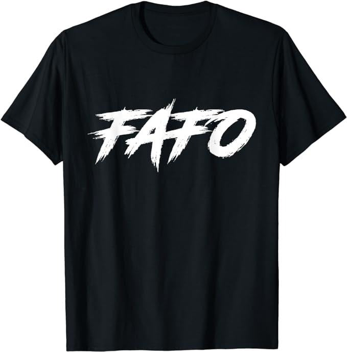 Funny Dark Humor Shirts For Men, FAFO - Find Out T-Shirt Menswear Casual Cotton Fashion Top Hoodie, Sweatshirt