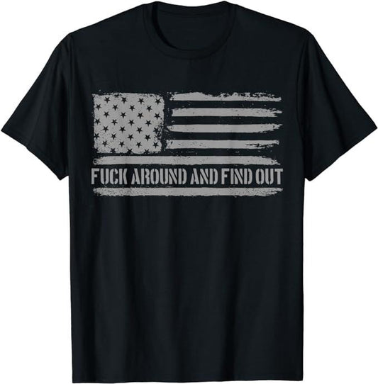 Funny Dark Humor Shirts For Men, Fuck Around And Find Out American Flag 4th Of July FAFO T-Shirt Menswear Casual Cotton