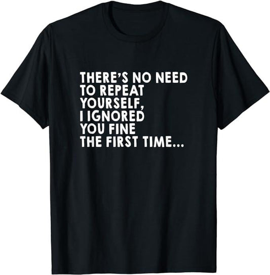 Funny Dark Humor Shirts For Men, There's No Need To Repeat Yourself Sarcastic Adult Humor T-Shirt Menswear Casual Cotton