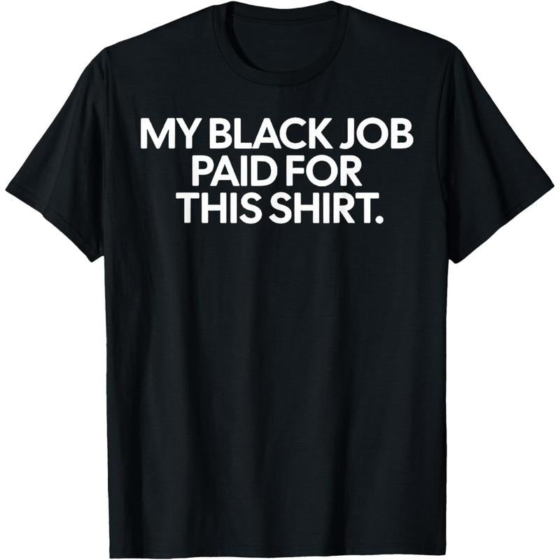 Funny Design My Black Job Paid For This Shirt T-Shirt made in USA Hoodie, Sweatshirt | DripVista.com