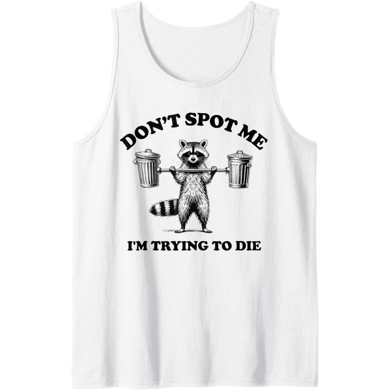 Funny Don't Spot Me I'm Trying to Die, Funny Workout Gym Tank Top made in usa T-Shirts, Hoodie, Sweatshirt | DripVista.com