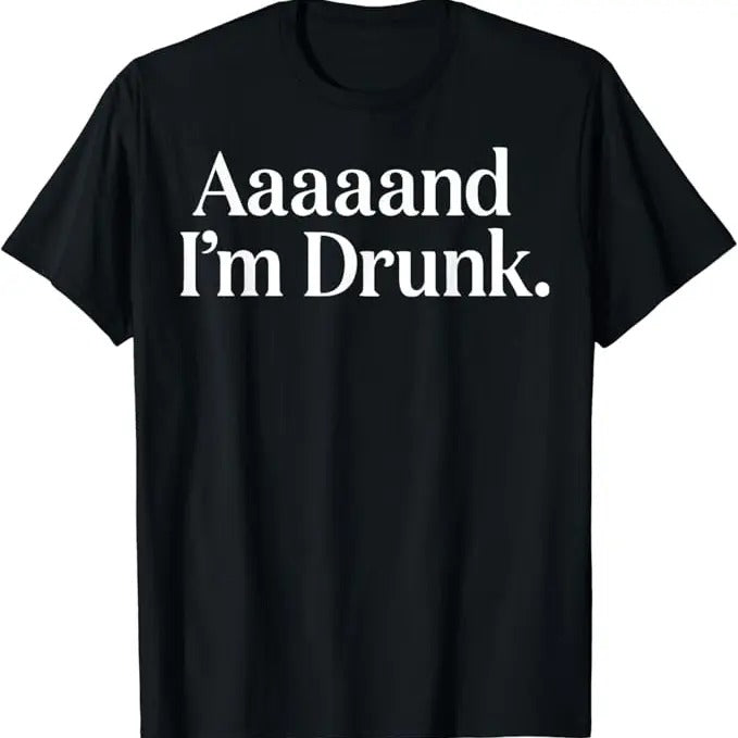 Funny Drinking Shirts, Aaaaand I'm Drunk Funny Drinking T-Shirt Menswear Top | Funny Shirts For Night Out Casual Classic...
