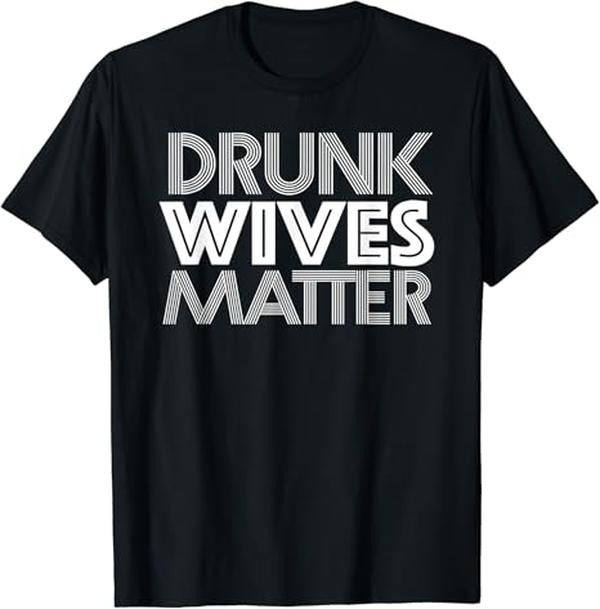 Funny Drinking Shirts, Drunk Wives Matter T-Shirt Menswear Top | Funny Shirts For Night Out Casual Classic Hoodie, Sweatshirt