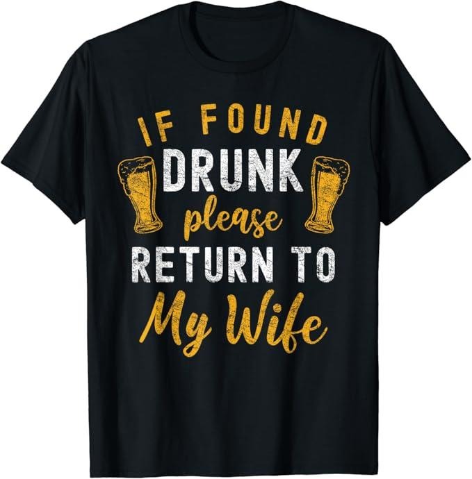 Funny Drinking Shirts, If Found Drunk Return To Wife Couples Funny Drinking T-Shirt Menswear Top | Funny Shirts For Night...