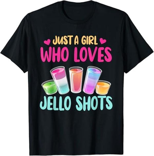Funny Drinking Shirts, Just A Girl Who Loves Jello Shots T-Shirt Menswear Top | Funny Shirts For Night Out Casual Classic