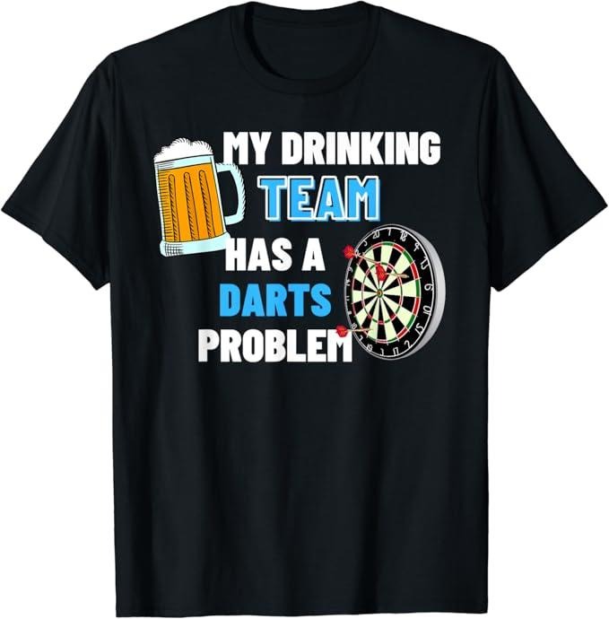 Funny Drinking Shirts, My Drinking Team Has A Darts Problem T-Shirt Menswear Top | Funny Shirts For Night Out Casual...