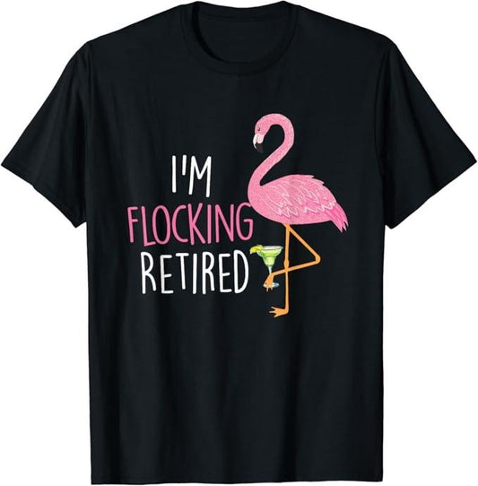 Funny Drinking Shirts, Retired Flamingo Lover Funny Retirement Party Drinking Wine T-Shirt Menswear Top | Funny Shirts For Night Out Casual Classic