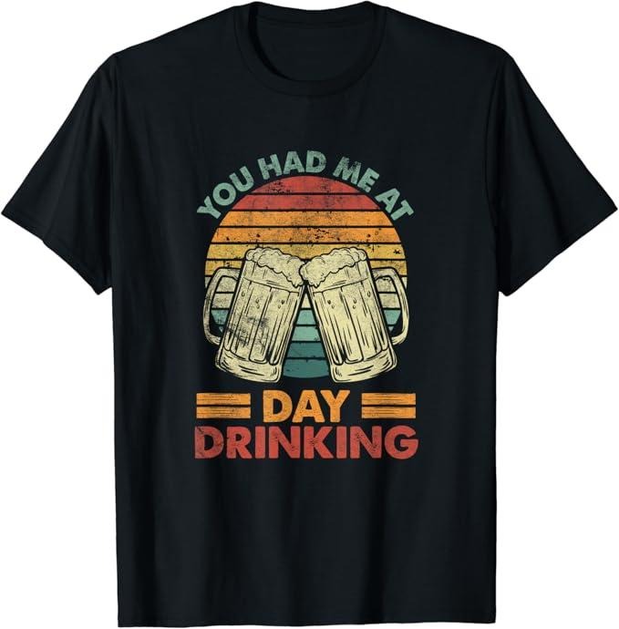 Funny Drinking Shirts, You Had Me at Day Drinking T-Shirt | Funny Shirts For Night Out Casual Classic