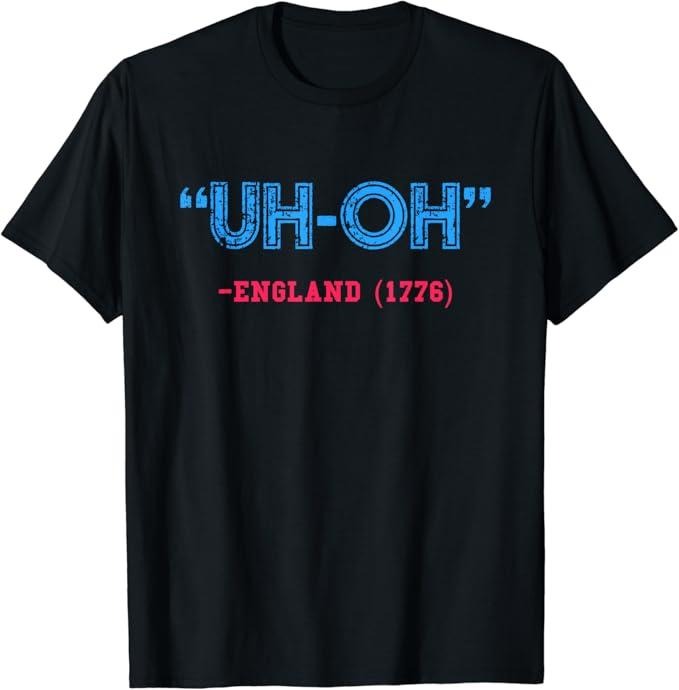 Funny England Shirts, Uh-Oh England 1776 T-Shirt Cotton Fashion Casual Classic Hoodie, Sweatshirt | DripVista.com