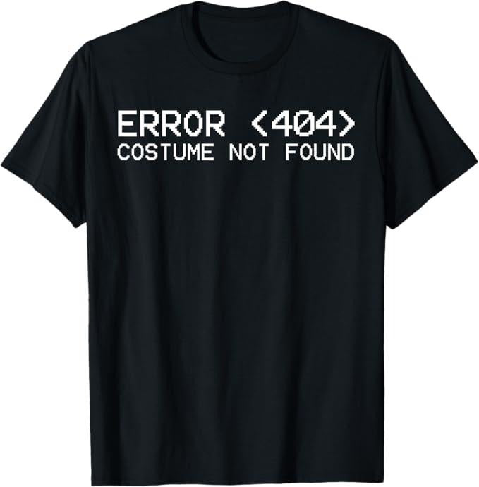 Funny Error 404 Costume Not Found Shirt, Error 404 Costume Not Found Funny Halloween T-Shirt