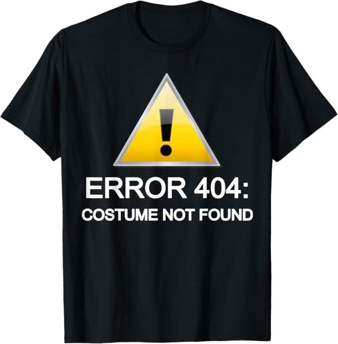 Funny Error 404 Costume Not Found Shirt, Error 404 Costume Not Found Halloween T-Shirt