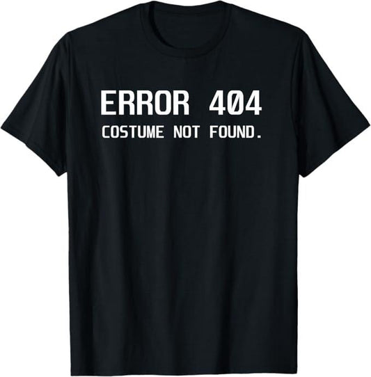 Funny Error 404 Costume Not Found Shirt, Error 404 Costume not Found Lazy Halloween Funny Gift T-Shirt - Menswear Top