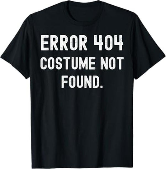 Funny Error 404 Costume Not Found Shirt, Simple Easy Error 404 Custome not Found Halloween Costume T-Shirt - Menswear Top