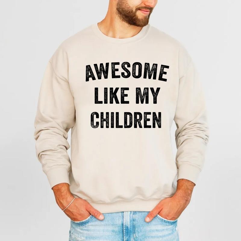Funny Father Shirt, Dad T Shirt, Father's Day Gift, Awesome Like My Children Hoodie, New Daddy Sweatshirt, Unisex...