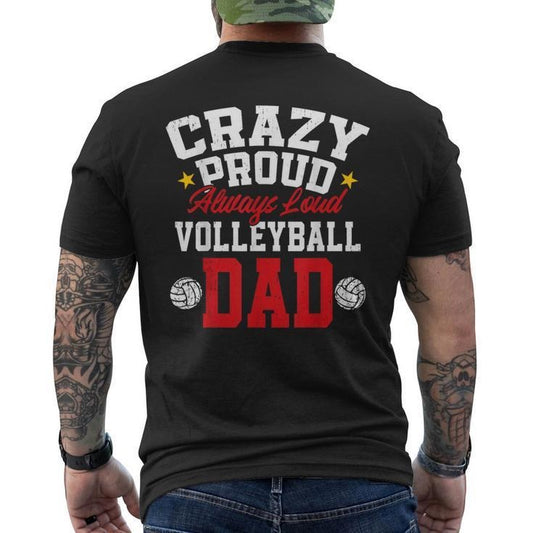 Funny Fathers Day Shirts, Gift for Dad, Crazy Proud Always Loud Father's Day Volleyball Dad Men's T-shirt Back Print - Casual Basic Smooth