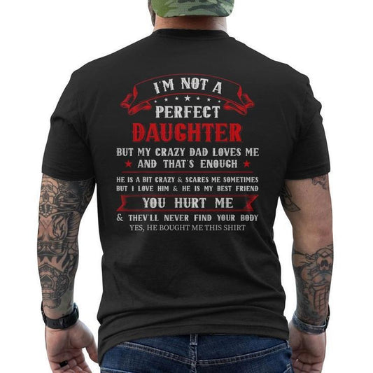 Funny Fathers Day Shirts, Gift for Dad, I'm Not A Perfect Daughter But My Crazy Dad Loves Me Men's T-shirt Back Print - Casual Basic Smooth