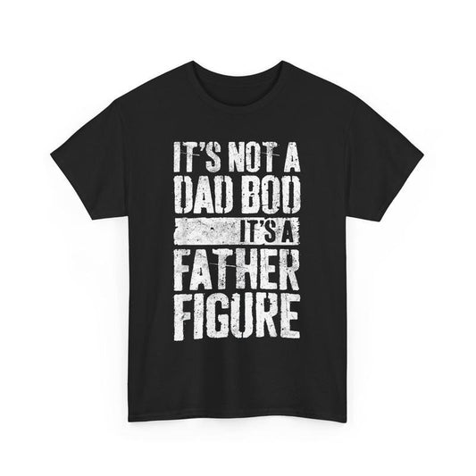 Funny Fathers Day Shirts, Gift for Dad, It's Not A Dad Bod It's A Father Figure Shirt Fathers Day T-Shirt