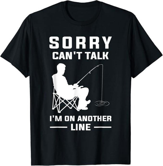 Funny Fishing Shirts, Sorry Can't Talk I'm On Another Line - Funny Fishing T-Shirt Cotton Fashion