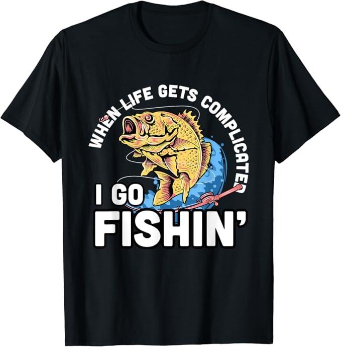 Funny Fishing Shirts, When Life Gets Complicated I Go Fishin - Funny Fishing T-Shirt Cotton Fashion