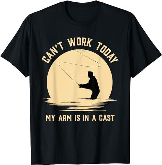 Funny Fly Fishing T-Shirt, Can't Work Today My Arm is in A Cast Funny T-Shirt Menswear Casual Cotton