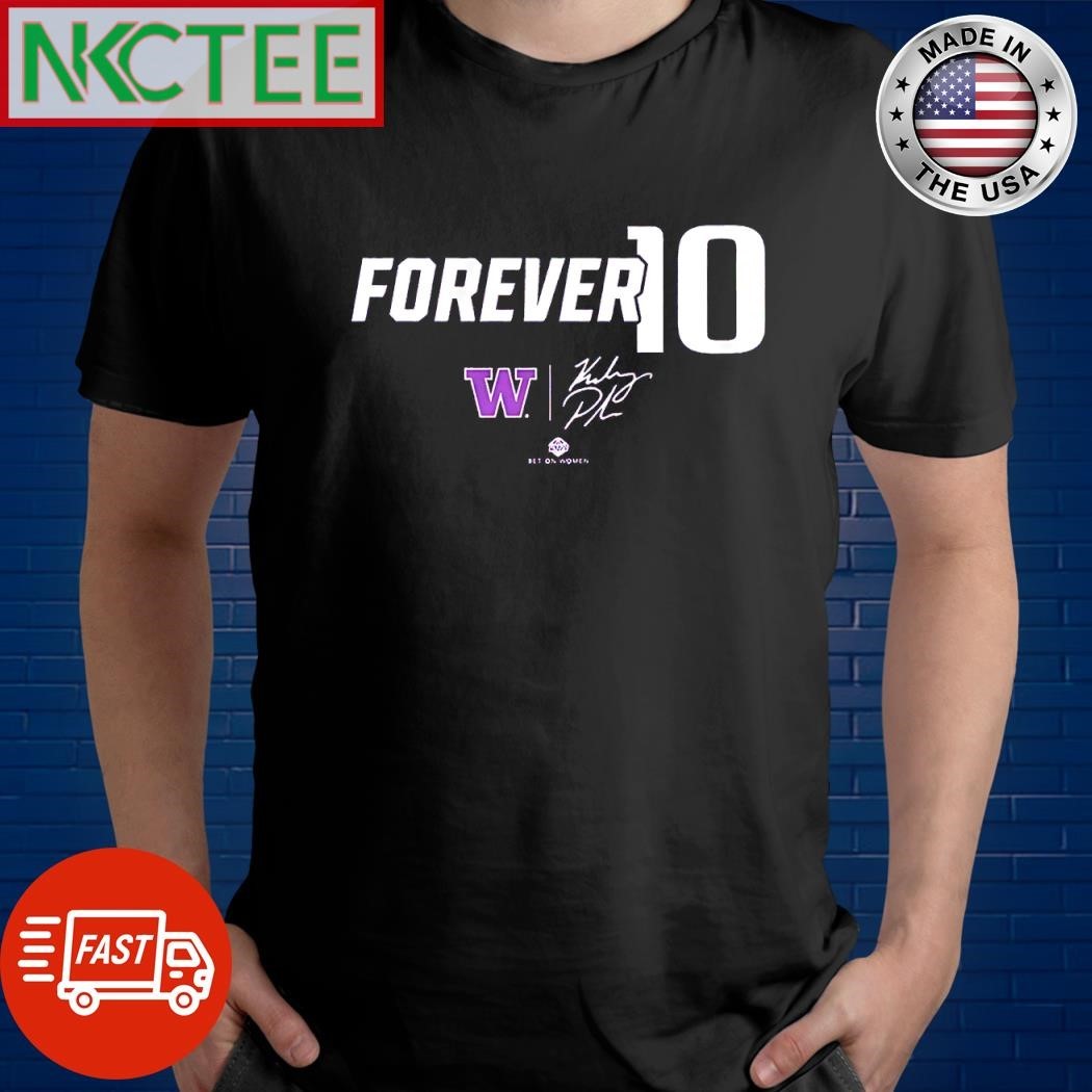 Funny Forever 10 Washington Basketball Kelsey Plum W signature bet on women shirt