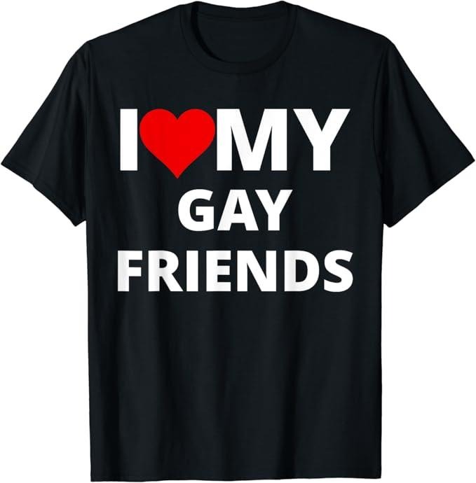 Funny Friend Shirts, Gift For Gay Best Friend, I Love My Gay Friends, With A Red Heart T-Shirt Top Casual Classic Cotton...