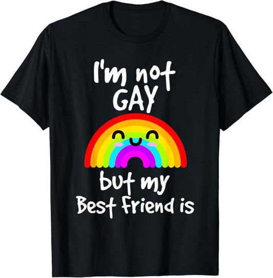 Funny Friend Shirts, Gift For Gay Best Friend, I'm Not Gay But My Best Friend Is - Gay Pride T-Shirt Top Casual Classic Cotton