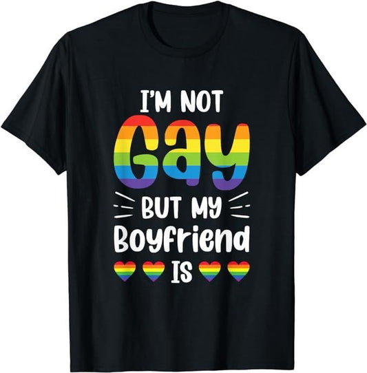 Funny Friend Shirts, Gift For Gay Best Friend, I'm Not Gay But My Boyfriend Is Funny Gay Couple Gay Pride T-Shirt Menswear Top Casual Classic