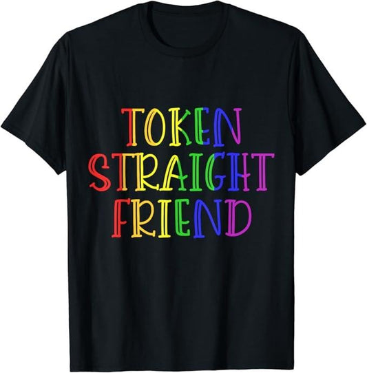 Funny Friend Shirts, Gift For Gay Best Friend, Token Straight Friend Funny Slang Queer Ally Gay Pride Stuff T-Shirt Cotton Casual Classic