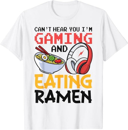 Funny Gamer Shirts, Special Gifts For Gamers, Funny Can't Hear You I'm Gaming And Eating Ramen Gamer T-Shirt Menswear Top Casual Classic