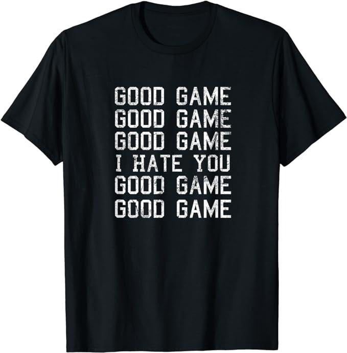 Funny Gamer Shirts, Special Gifts For Gamers, Good Game Good Game I Hate You Funny T-Shirt Menswear Casual Classic...