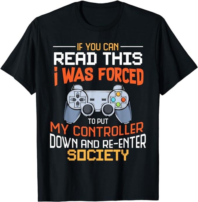 Funny Gamer Shirts, Special Gifts For Gamers, I Was Forced To Put My Controller Down Funny Gaming T-Shirt Menswear Top Casual