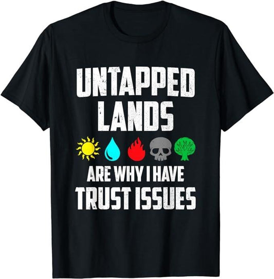 Funny Gamer Shirts, Special Gifts For Gamers, Untapped Lands Trust Issues Magic T-Shirt Menswear Casual Classic