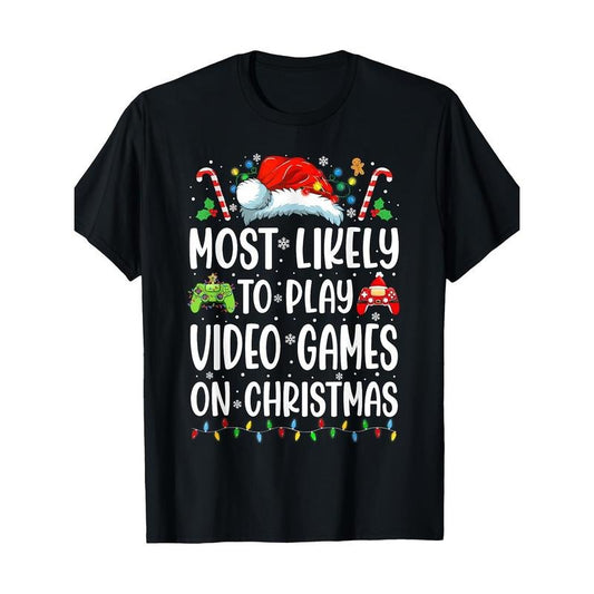 Funny Gamer T-Shirt - Most Likely To Play Video Games On Christmas Made in USA