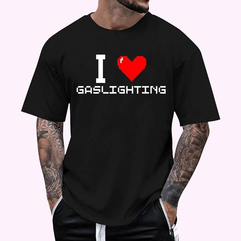 Funny Gaslight I Love Gaslighting I heart Gaslighting T-Shirt