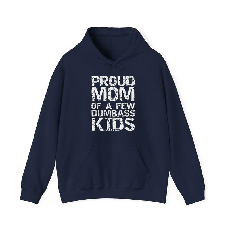Funny Gift For Mom, Proud Mom of a Few Dumbass Kids Hoodie Unisex Cotton Menswear
