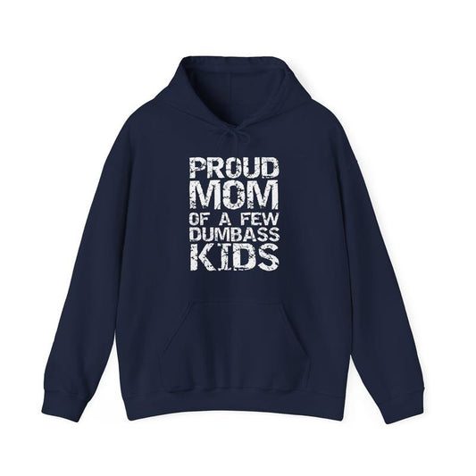 Funny Gift For Mom, Proud Mom of a Few Dumbass Kids Hoodie Unisex Cotton Menswear
