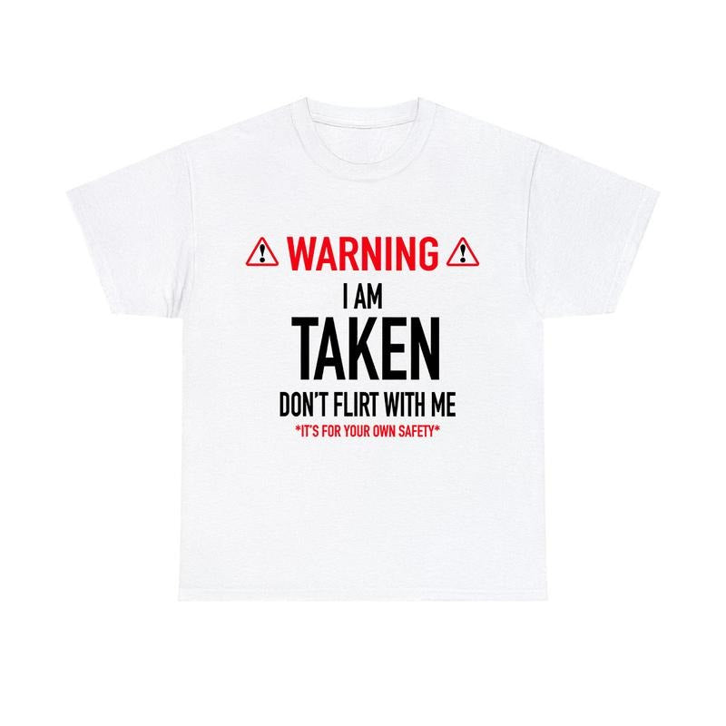 Funny Gift I'm Taken Tshirt - Don't Flirt With Me Shirt Unisex Classic Cotton Hoodie, Sweatshirt | DripVista.com