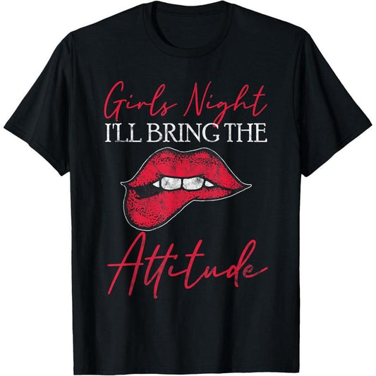 Funny Girls Night Out Party I'll Bring The Attitude T-Shirt  made in usstyle{n002}2