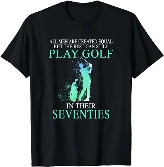 Funny Golf T-Shirt, Gift For Golfer, All Men Best Can Still Play Golf In Their Seventies T-Shirt Menswear Top Underwear